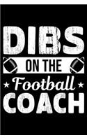 Dibs on the Football Coach: A Journal, Notepad, or Diary to write down your thoughts. - 120 Page - 6x9 - College Ruled Journal - Writing Book, Personal Writing Space, Doodle, N