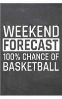 Weekend Forecast 100% Chance of Basketball: Basketball Notebook, Planner or Journal - Size 6 x 9 - 110 Dot Grid White Pages - Office Equipment, Supplies -Funny Basketball Gift Idea for Christm