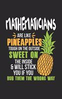 Mathematicians Are Like Pineapples. Tough On The Outside Sweet On The Inside: Mathematiker Ananas Notizbuch / Tagebuch / Heft mit Blanko Seiten. Notizheft mit Weißen Blanken Seiten, Malbuch, Journal, Sketchbuch, Planer für Ter