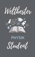 Weltbester Physik Student: A5 Notizbuch TAGEBUCH für Physik Studenten - zukünftige Physiker - zum Studienstart - Erstes Semester - Abitur - witzige Geschenkidee - Wissenschaft