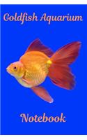 Goldfish Aquarium Notebook: Aquarium Goldfish Hobbyist Record Keeping Book. Log Water Chemistry, Maintenance And Fish Health