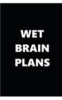 2020 Weekly Planner Funny Humorous Wet Brain Plans 134 Pages: 2020 Planners Calendars Organizers Datebooks Appointment Books Agendas