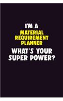 I'M A Material Requirement Planner, What's Your Super Power?