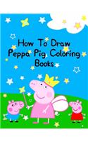 How To Draw Peppa Pig Coloring Books