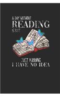A Day Without Reading: Blank Lined Notebook (6" x 9" - 120 pages) Reader Themed Notebook for Daily Journal, Diary, and Gift