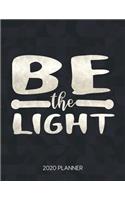 Be The Light 2020 Planner: Weekly Planner with Christian Bible Verses or Quotes Inside