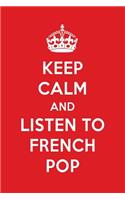 Keep Calm and Listen to French Pop: French Pop Designer Notebook