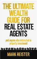 Ultimate Wealth Guide for Real Estate Agents
