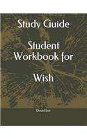Study Guide Student Workbook for Wish