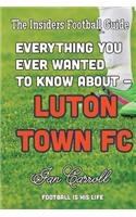 Everything You Ever Wanted to Know About Luton Town FC