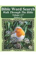 Bible Word Search Walk Through The Bible Volume 127: Matthew #6 Extra Large Print