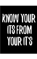 Know Your Its from Your It's: 7.44 X 9.69 Wide Ruled Paper Notebook, Appreciation, Quote Journal or Diary Unique Inspirational Composition Book Gift for Boys, Girls, Students and