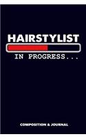 Hairstylist in Progress: Composition Notebook, Funny Birthday Journal for Fashion Cosmologist Experts to Write on