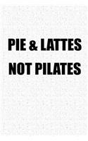 Pie and Lattes Not Pilates