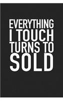 Everything I Touch Turns to Sold: A 6x9 Inch Matte Softcover Journal Notebook with 120 Blank Lined Pages and a Motivational Salesperson Cover Slogan