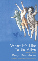 What It's Like to Be Alive: Selected Poems