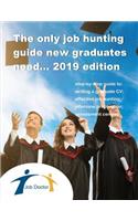 The Only Job Hunting Guide New Graduates Need.... 2019 Edition