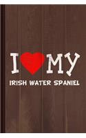 I Love My Irish Water Spaniel Dog Breed Journal Notebook: Blank Lined Ruled for Writing 6x9 110 Pages