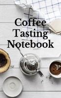 Coffee Tasting Notebook: Recording and Analyzing Your Coffee Tasting Experience