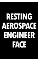 Resting Aerospace Engineer Face: Blank Lined Office Humor Themed Journal and Notebook to Write In: With a Versatile Wide Rule Interior: Black and White
