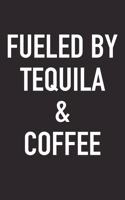 Fueled by Tequila and Coffee: A 6x9 Inch Matte Softcover Journal Notebook with 120 Blank Lined Pages and a Funny Caffeine Powered Cover Slogan