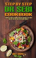 Step-By-Step Dr. Sebi Cookbook