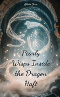 Pearly Wisps Inside the Dragon Haft