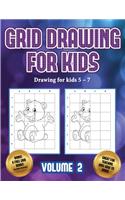 Drawing for kids 5 - 7 (Grid drawing for kids - Volume 2): This book teaches kids how to draw using grids