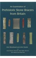 An Examination of Prehistoric Stone Bracers from Britain