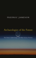 Archaeologies of the Future: The Desire Called Utopia and Other Science Fictions(English)