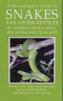 A Photographic Guide to Snakes and Other Reptiles of Thailand, Peninsular Malaysia and Singapore