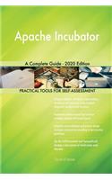 Apache Incubator A Complete Guide - 2020 Edition