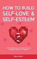 How to Build Self-Love & Self-Esteem