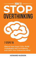 How to Stop Overthinking