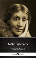 To the Lighthouse by Virginia Woolf - Delphi Classics (Illustrated) (Delphi Parts Edition (Virginia Woolf) Book 5)