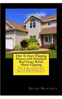 How To Start Flipping Houses with Maryland Real Estate Rehab House Flipping