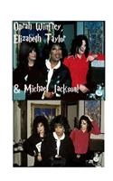 Oprah Winfrey, Elizabeth Taylor & Michael Jackson!: The King of Pop, Queen of Chat & Silver Screen!