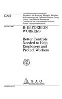 H1b Foreign Workers: Better Controls Needed to Help Employers and Protect Workers