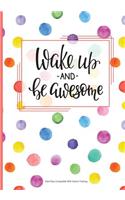 Wake up and be Awesome - Diet Diary Compatible with Calorie Tracking: Calorie Tracking Diet Diary, Food Diary, Food Journal. Lots of writing space Features include: Notes, Meal Planner, To Do and Activity and Exercise 