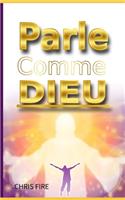 Parle comme Dieu