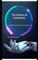 Human-AI Connection: Exploring Trust, Interaction, and Impact