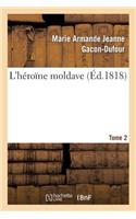 L'Héroïne Moldave. Tome 2