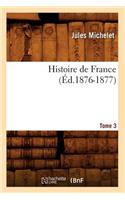 Histoire de France. Tome 3 (Éd.1876-1877)