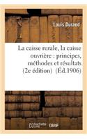 La Caisse Rurale, La Caisse Ouvrière: Principes, Méthodes Et Résultats 2e Édition
