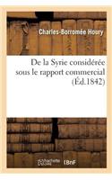 de la Syrie Considérée Sous Le Rapport Commercial