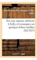 Sur Une Réponse Attribuée À Sully, Et Remarques Sur Quelques Lettres Inédites