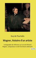 Wagner, histoire d'un artiste