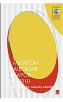 La Mutation Strategique Du Japon, 1945-2010: Succes Et Merites de L'Approche Adaptative
