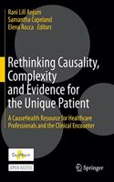 Rethinking Causality, Complexity and Evidence for the Unique Patient: A Causehealth Resource for Healthcare Professionals and the Clinical Encounter