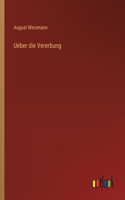 Ueber die Vererbung